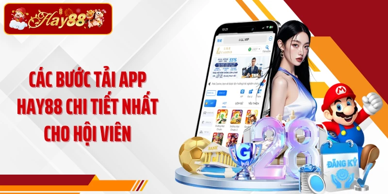 Các bước tải app Hay88 chi tiết nhất cho hội viên