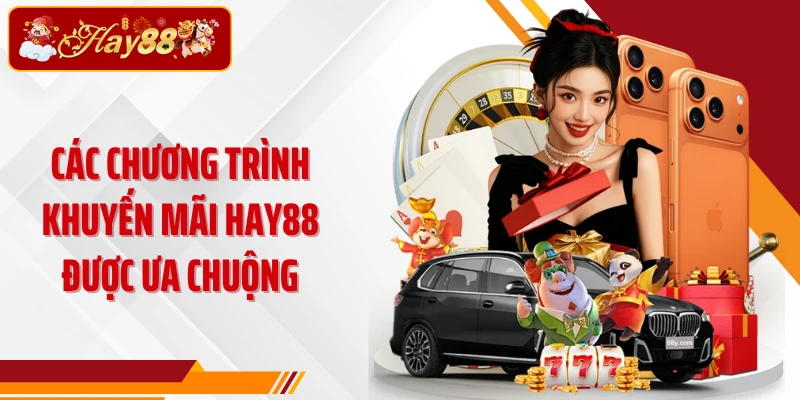 Các chương trình khuyến mãi Hay88 được ưa chuộng