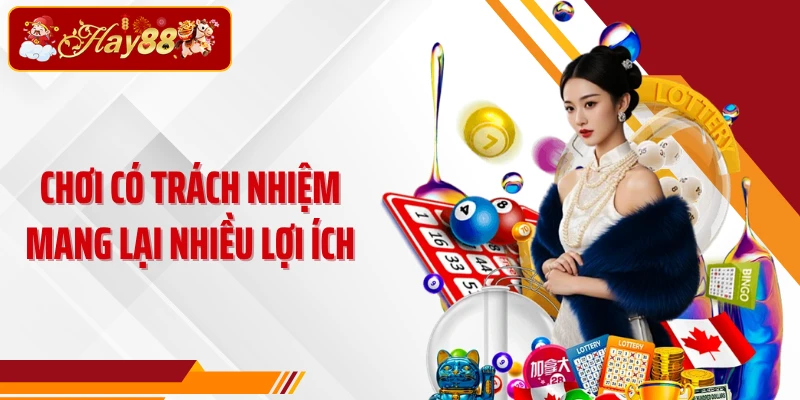 Chơi có trách nhiệm mang lại nhiều lợi ích