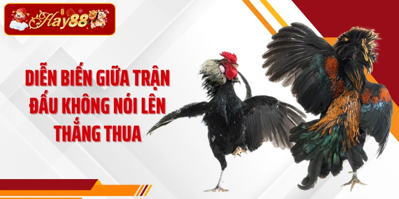 Diễn biến giữa trận đấu không nói lên thắng thua