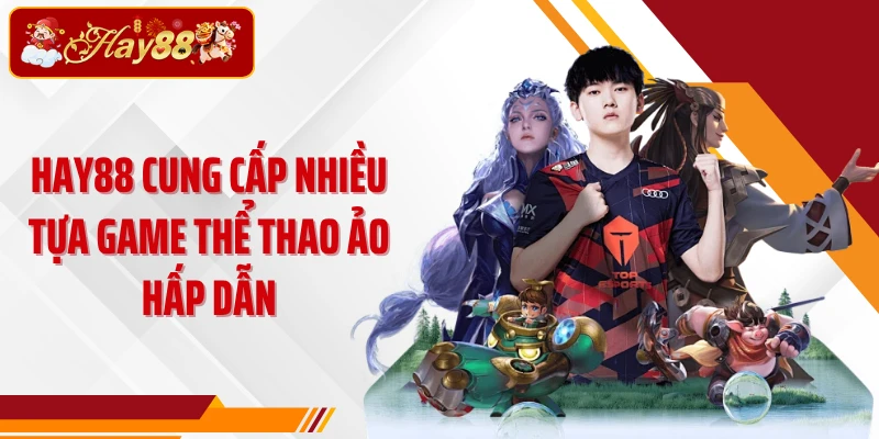 Hay88 cung cấp nhiều tựa game thể thao ảo hấp dẫn